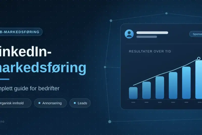 LinkedIn-markedsføring: komplett guide for bedrifter