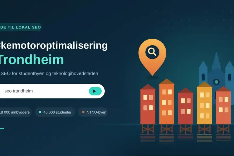 Søkemotoroptimalisering i Trondheim: lokal SEO for studentbyen